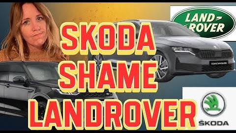 Skoda Leads The Pack  — Land Rover Should Be Ashamed