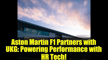 Aston Martin F1 Partners with UKG: Powering Performance with HR Tech!