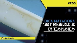 #253 - Manchas em peças plásticas - Solução definitiva