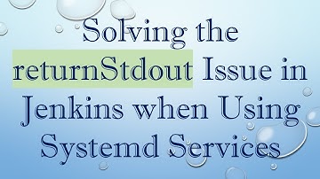 Solving the returnStdout Issue in Jenkins when Using Systemd Services