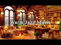 Warm jazz music at cozy coffee shop ambiencerelaxing jazz instrumental music for work study relax