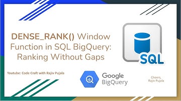 62. DENSE RANK Window Function in SQL BigQuery - Ranking Without Gaps