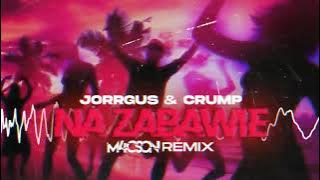 Jorrgus & Crump - Na Zabawie ( M4CSON REMIX )