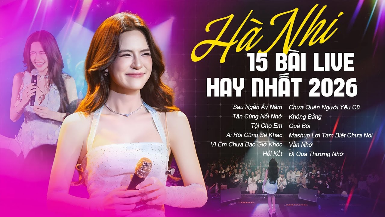 HÀ NHI - 15 Bài Live Hay Nhất 2026 | Sau Ngần Ấy Năm, Tội Cho Em, Lời Tạm Biệt Chưa Nói, Không Bằng