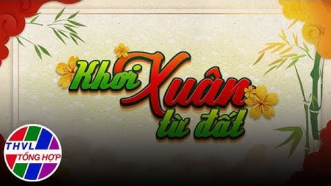 Văn hóa Tết Việt 2024: Khơi Xuân từ đất | Phim tài liệu