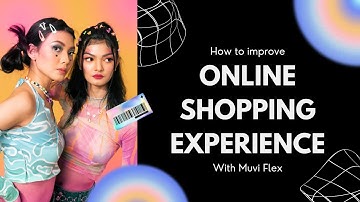 How to improve online shopping experience with Muvi Flex