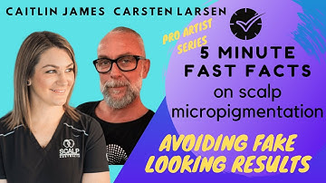 Avoiding Fake Looking Scalp MicroPigmentation - 5 Minute FAST FACTS Interview Carsten Larsen
