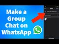 How to Make a Group Chat on WhatsApp