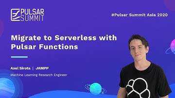 Migrate to Serverless with Pulsar Functions -- Axel Sirota