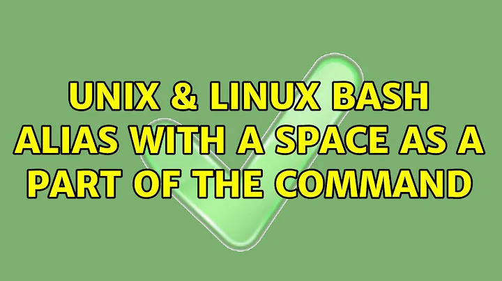 Unix & Linux: Bash alias with a space as a part of the command