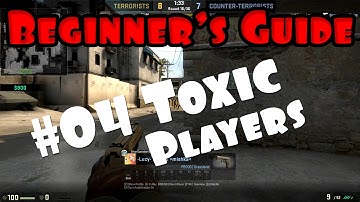 CS:GO Beginners Guide - Toxic Players