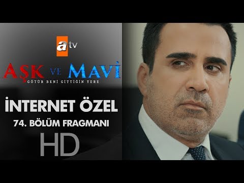 Aşk ve Mavi 74. Bölüm İnternet Özel Fragmanı