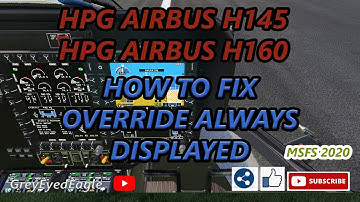 MSFS 2020 How To Fix OVERRIDE Always Displayed for HPG H-145/H-160.