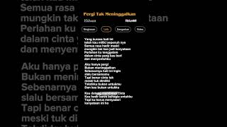 Lirik Pergi Tak Meninggalkan