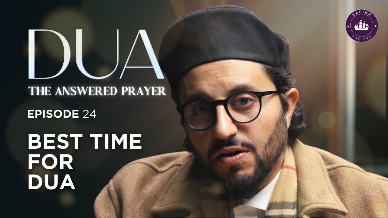 Best Times for Dua  EP 24  Ramadan 2024 with Dr Shadee Elmasry