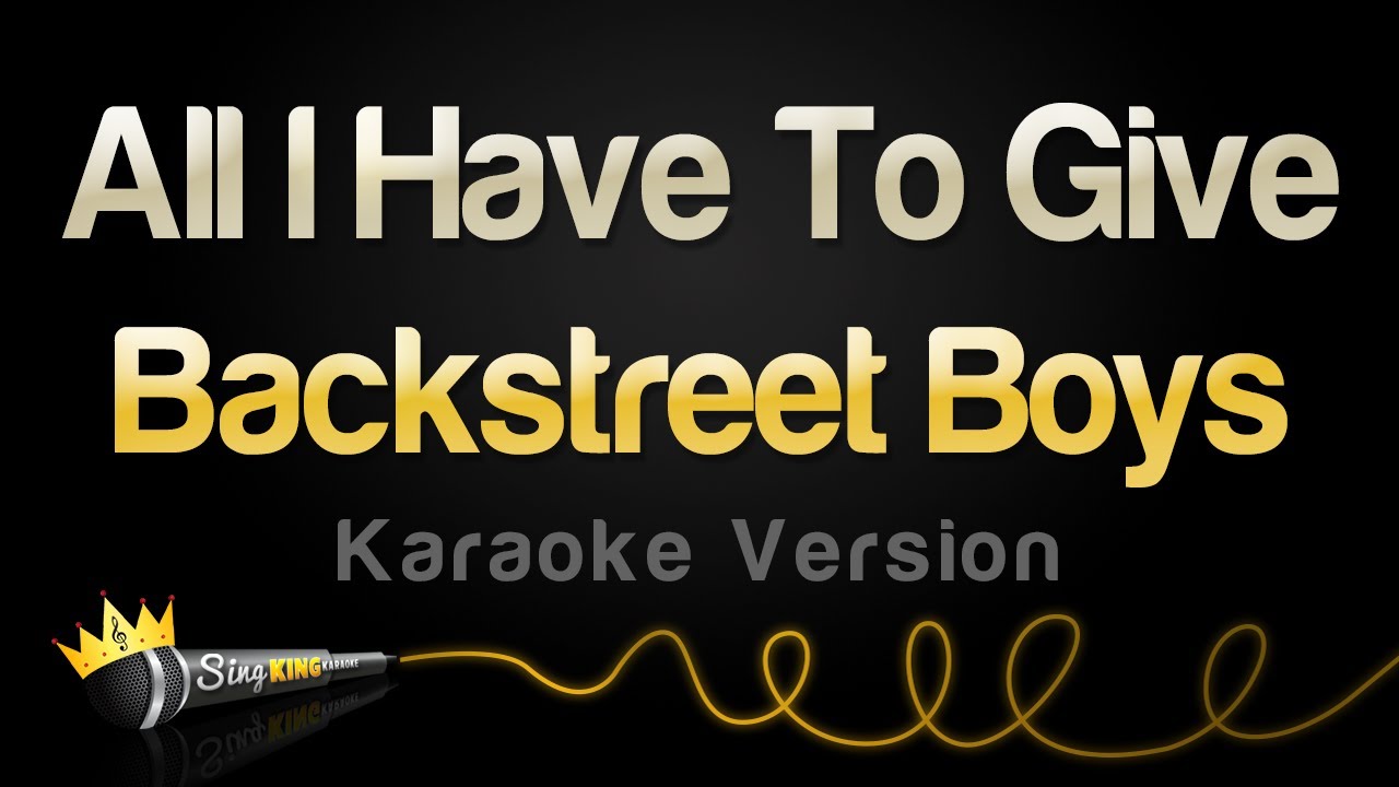 Backstreet Boys - All I Have To Give (Karaoke Version)