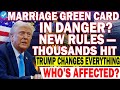 ⚠️ Marriage Green Card Alert  Trump’s New Rules Could Impact Thousands