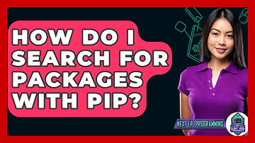 How Do I Search For Packages With Pip? - Next LVL Programming
