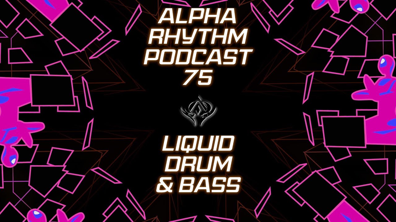Alpha Rhythm Drum and Bass Podcast LIVE (Episode 75)