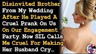 Disinvited Brother From My Wedding For His Cruel Pranks, Now SIL Is Mad I Made Her Husband Cry~ AITA