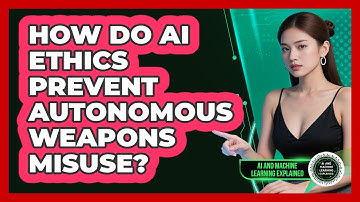 How Do AI Ethics Prevent Autonomous Weapons Misuse? - AI and Machine Learning Explained
