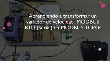Aprendiendo a transformar un variador de velocidad MODBUS RTU (Serial) en MODBUS TCP/IP