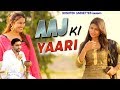 Aaj Ki Yaari Nisha Sumit Priyanka Latest Haryanvi Songs Haryanavi New Haryanvi Song 2018