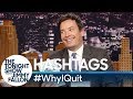 Hashtags: #WhyIQuit