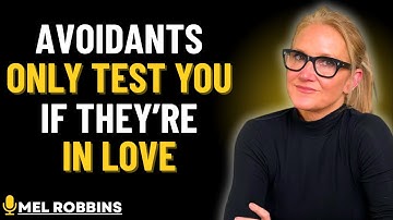 AVOIDANTS ONLY TEST YOU IF THEY"RE IN LOVE | MEL ROBBINS Motivational Speech