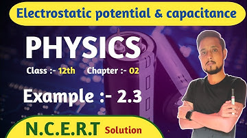 Example 2.3 physics class 12 | class 12 physics example 2.3 | ncert example 2.3 class 12 physics