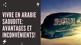 Vivre en Arabie Saoudite: Avantages et inconvénients!