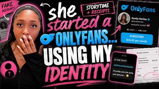 she made a ONLYFANS account... USING MY IDENTITY | Storytime + Receipts