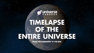 TIMELAPSE OF THE ENTIRE UNIVERSE: From The Beginning To The End (Universe Sandbox)