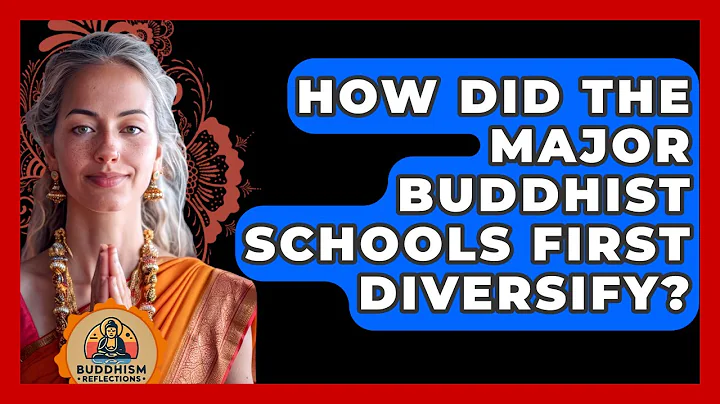 How Did The Major Buddhist Schools First Diversify? - Buddhism Reflections