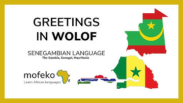 Greetings in Wolof | Senegambian language of The Gambia, Senegal and Mauritania | Mofeko