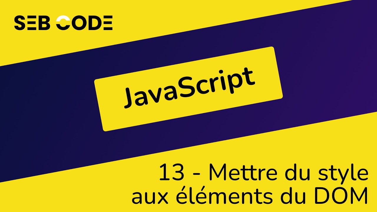 JavaScript tutoriel débutant - 13 - Mettre du style aux éléments du DOM ...