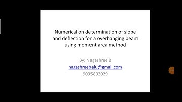 Determination of slope and deflection for a overhanging beam using moment area method
