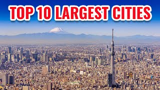 10 Largest Cities in the World 2025