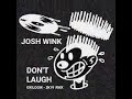 JOSH WINK - DON´T LAUGH 2K19  (OXILOGIK RMX)