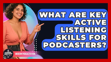 What Are Key Active Listening Skills For Podcasters? - Modern Podcaster Hub