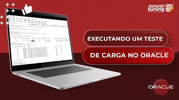 Oracle Tuning: Executando um Teste de Carga no Oracle