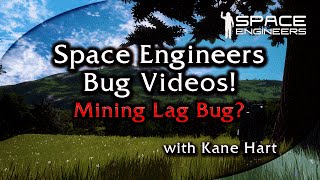[104.011] Space Engineers Bug - Mining Choppy Bug