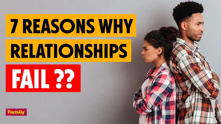 7  Reasons Why Relationships Fail | Why do Relationships Fail | Relationship Advice - DayDayNews