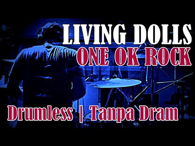 DRUMLESS | LIVING DOLLS ONE OK ROCK class=