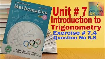 kpk board 10 class math unit 7 Introduction to trigonometry Exercise 7.4 Question no 5 , 6 @KK Maths