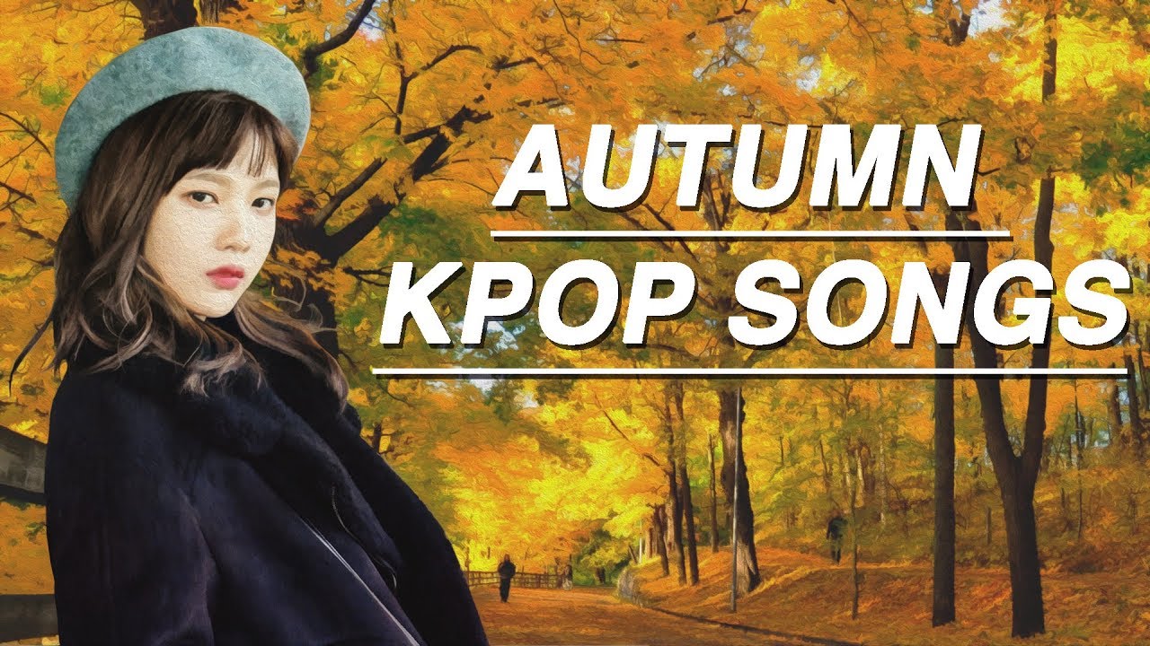 Autumn Kpop Songs 🍁🍂🍎 (Playlist) YouTube