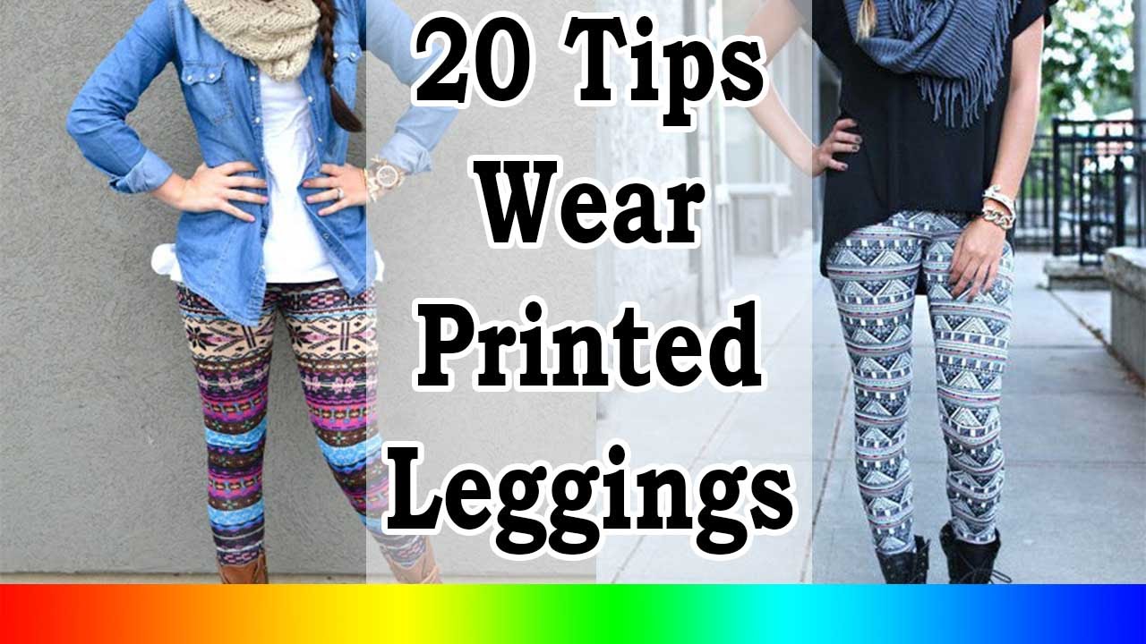 Leggings for women - 20 Style Tips On How To Wear Printed Leggings