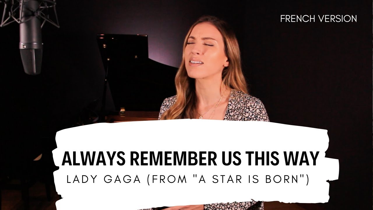 ALWAYS REMEMBER US THIS WAY  FRENCH VERSION  LADY GAGA   FROM A STAR IS BORN  SARAH COVER 