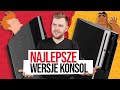 NAJLEPSZE (i najgorsze) WERSJE KONSOL