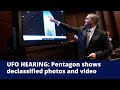 UFO hearing: Pentagon shows declassified photos and video, clip of unexplainable floating object